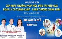 TRỰC TUYẾN: Phương pháp mới, điều trị hiệu quả bệnh lý cơ xương khớp - Chấn thương chỉnh hình