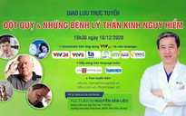 TƯ VẤN TRỰC TUYẾN: Đột quỵ & những bệnh lý thần kinh nguy hiểm