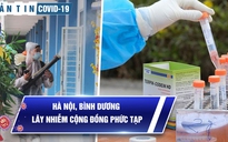 Bản tin Covid-19 hôm nay 1.2: Hà Nội thành 'điểm nóng' mới, Bắc Giang xuất hiện lây nhiễm cộng đồng