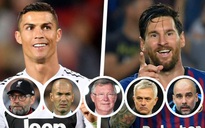 Messi và Ronaldo, ai xuất sắc hơn trong mắt 9 HLV hàng đầu thế giới?