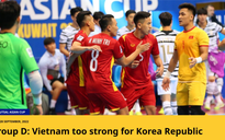 Liên đoàn Bóng đá châu Á: 'Tuyển futsal Việt Nam quá mạnh so với Hàn Quốc'