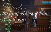 Trà đạo tại làng cổ Cửu Phần, Đài Loan