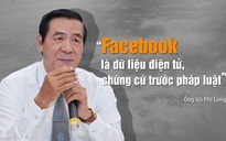 Ông Vũ Phi Long: “Facebook là dữ liệu điện tử, chứng cứ trước pháp luật“