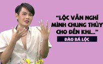 Đào Bá Lộc kể chuyện “cảm nắng” người khác với bạn trai