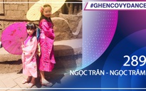 Ngọc Trân - Ngọc Trâm | SBD 289| Bài thi Em nhảy Ghen Cô Vy