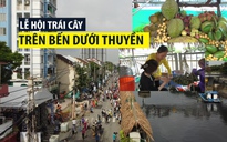 FLYCAM: Lễ hội trái cây "Trên bến dưới thuyền" từ góc quay trên cao