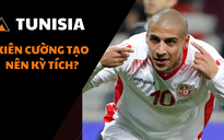 Đường đến World Cup 2022: Tunisia - kiên cường tạo nên kỳ tích?