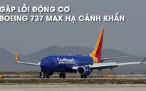 Boeing 737 MAX hạ cánh khẩn cấp vì sự cố động cơ