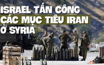 Thủ tướng Israel: 'Nếu có kẻ muốn giết ta, ta phải giết kẻ đó trước'