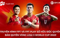 FPT độc quyền bản quyền phát sóng vòng loại thứ 3 World Cup 2022 khu vực châu Á