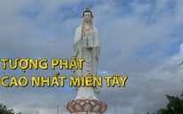 Khách tấp nập đổ về ngôi chùa có tượng phật cao nhất miền Tây