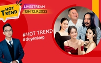 Hot Trend: 'Duyên kiếp' và câu chuyện hậu trường tạo nên độ "hot" của phim