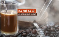 Cà phê vợt người Hoa bán từ 2 giờ sáng