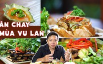 [360 ĐỘ NGON] Ăn chay mùa Vu Lan