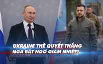 Xem nhanh: Ngày 233 chiến dịch, ông Putin giảm tập kích tên lửa, Ukraine sợ mất dịch vụ internet của tỉ phú Musk