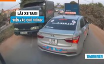 Bức xúc taxi vượt ẩu, tạt đầu xe khác để… ‘điền vào chỗ trống’