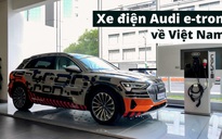 Xe điện Audi e-tron về Việt Nam, ‘mở đường’ tương lai ô tô điện?