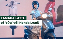 Thay Acruzo, Yamaha Latte có ‘cửa’ cạnh tranh Honda Lead?