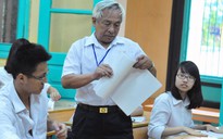 Hà Nội sẽ giám sát chặt kỳ thi THPT quốc gia để kết quả công bằng nhất