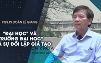 PGS.TS Đoàn Lê Giang: "Trường Đại học" và "Đại học" là sự đối lập giả tạo!