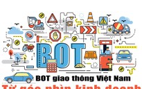 [Infographic] BOT giao thông Việt Nam từ góc nhìn kinh doanh