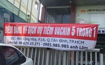 Cơ sở không phép nhận đăng ký tiêm vắc xin dịch vụ ‘5 trong 1’