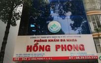 TP.HCM: 10 tháng, Phòng khám đa khoa Hồng Phong bị tước giấy phép hoạt động 2 lần