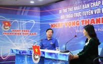 Bí thư thứ nhất T.Ư Đoàn đối thoại trực tuyến với thanh niên