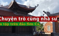 Chuyện trò cùng nhà sư tu tập một mình trên đảo Sơn Ca