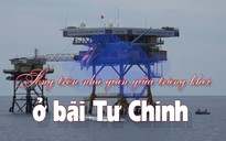 Sống trên nhà giàn giữa trùng khơi ở bãi Tư Chính