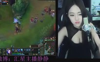 Video LMHT: Nữ streamer Trung Quốc vừa stream, vừa 'đóng phim 18+'
