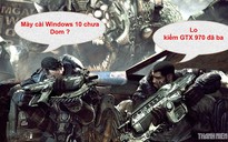 Gears of War: Ultimate Edition bản PC 'đòi' game thủ cài Windows 10, sắm GTX 970