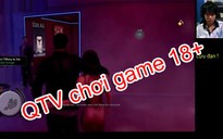 Video LMHT: QTV công khai... chơi game 18+ trên stream