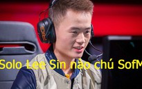 LMHT: 'Thánh Lee Sin' Trung Quốc được triệu tập để 'dằn mặt' SofM ?