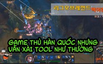 LMHT: Choáng với nạn xài tool hack tràn lan tại máy chủ Hàn Quốc