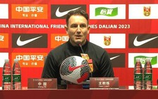 HLV đội Trung Quốc chưa hài lòng dù thắng đội tuyển Việt Nam