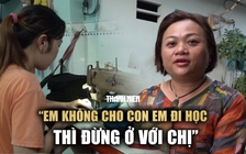 Quy tắc kỳ lạ của chủ trọ ở TP.HCM: 'Không cho con đi học thì đừng đến đây ở!'