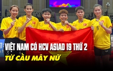 Lãnh đội cầu mây Việt Nam: 'Chúng tôi chờ đợi 17 năm cho tấm HCV ASIAD này'