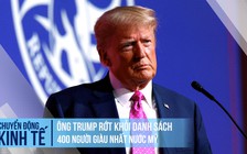 Ông Trump rớt khỏi danh sách 400 người giàu nhất nước Mỹ