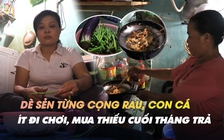 Lao động nghèo dè sẻn chi tiêu bám trụ lại TP.HCM: ‘Mua thiếu rồi cuối tháng trả’