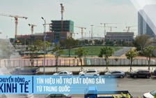 Tín hiệu hỗ trợ bất động sản từ Trung Quốc