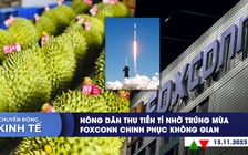 CHUYỂN ĐỘNG KINH TẾ ngày 13.11: Nông dân thu tiền tỉ nhờ trúng mùa | Foxconn chinh phục không gian