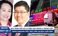 Xem nhanh 20h ngày 20.11: Cựu lãnh đạo SCB ôm 5,2 triệu USD đi hối lộ | Quán karaoke trầy trật cầm cự