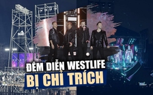 Đêm diễn Westlife tại TP.HCM bị khán giả chỉ trích, ban tổ chức nói gì?