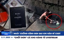 Xem nhanh 12h: ‘Chốt đơn’ cả kho hàng từ livestream | Nhảy xuống kênh đen sau khi năn nỉ CSGT