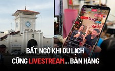 Bất ngờ khi du lịch cũng livestream... bán hàng: KOL tiếp sức quảng bá!