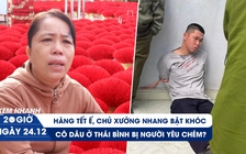 Xem nhanh 20h ngày 24.12: Mức án nào cho Hoàng Văn Hưng? | Làng nhang èo uột đơn hàng tết