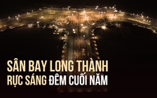 Đại công trường sân bay Long Thành rực sáng đêm cuối năm