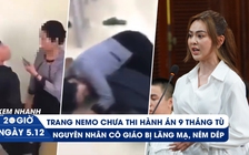 Xem nhanh 20h ngày 5.12: Trang Nemo chưa thi hành án phạt tù | Nguyên nhân cô giáo bị lăng mạ, ném dép