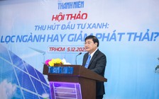 Một số địa phương nghe thấy ngành nào 'có vẻ' ô nhiễm là gạt đi